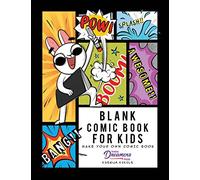 Blank Comic Book for Kids: Make Your Own Comic Book, Draw Your Own Comics, Sketchbook for Kids and Adults