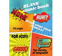 Blank Comic Book For Kids! Many Templates To Create Your Own Comic Book Stories! 120 Pages Big 8.5x11: Draw Your Own Comics - Enough Space For 8 Stories! Wide Variety Of Templates!