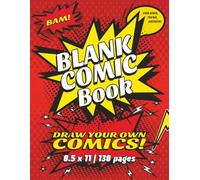 Blank Comic Book for Kids, Teens & Artists: Draw Your Own Comics - 138 Pages of Blank Comic Templates with Speech Bubbles, Variety of Layouts | Large 8.5x11 Sketchbook to Create Your Own Stories