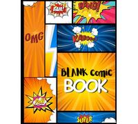 Blank Comic Book for Kids & Teens: Create Your Own Stories, Draw Comics, Panels & Speech Bubbles Sketchbook