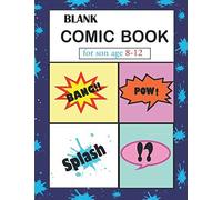 Blank Comic Book For Son Age 8-12: Variety Of Templates, 4-7 Panel Layouts, Draw Your Own Comics, 110 Pages Of Fun And Unique Templates