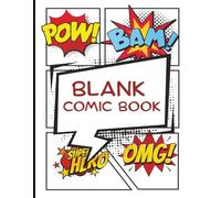 Blank Comic Book for Teens: Create Your Own Graphic Novels & Comic Strips - 100+ Cool Template: Large 8.5” x 11” Comic Sketchbook with Variety of ... for Teen Artists, Writers & Future Creators