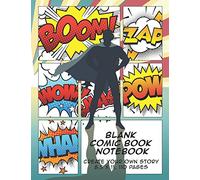 Blank Comic Book Notebook: Create Your Own Story, Comics & Graphic Novels
