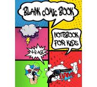 Blank Comic Book Notebook For Kids 4-8 Age: Blank Comic Book With Many Templates Blank Comic Book Notebook For Kids 4-8 Age Blank Comic Books For Kids To Write Stories