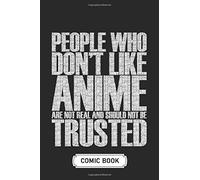 Blank Comic Book Soft Cover 100 Pages 6 X 9 Inches: People Don't Like Anime Are Not Real And Should Not Be Trusted: Create Your Own Story, Comics & Graphic Novels With Blank Comic Book