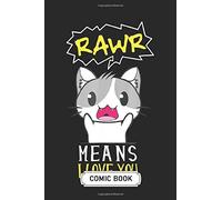 Blank Comic Book Soft Cover 100 Pages 6 X 9 Inches: Rawr Means I Love You: Create Your Own Story, Comics & Graphic Novels With Blank Comic Book