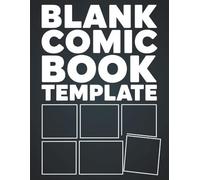 Blank Comic Book Template: A layout guide for artists and writers to plan comic stories