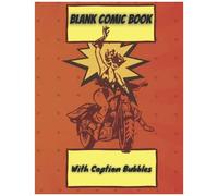 Blank Comic Book With Caption Bubbles: Create A New Super Hero! Make New Characters & Stories: Variety Of Captions On Each Page With Nice Layout Of Blank Panels