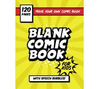 Blank Comic Book With Speech Bubbles: Make Your Own Comic Book, Blank Templates, Multiple Layouts, Comic Book Maker For Kids, 120 Pages (8.5 x 11 in)