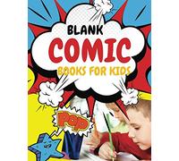 Blank Comic Books for Kids: Blank Drawing Comics for Beginners, Create & Draw Cartoon Your Own Comics with This Comic Book Journal Notebook Idea and Design Sketch Book, For Artists of all Levels