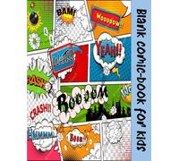 Blank Comic Sketch Book: Blank Kids Comic Book With Various Templates: Draw Your Own Comics - Show Off The Talent And Creativity Of Kids With 121 Pages (Blank Comic Book And Kids Sketchbook)
