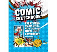 Blank Comic Themed Sketchbook: Every Hero Starts with a Sketch - Perfect for Ages 7-13 by Packs and Penz