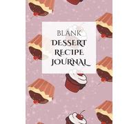 Blank Dessert Recipe Journal: 100 Blank Recipe Book Pages to Write In your own Dessert Recipes | DIY Cookbook I Lovely gift