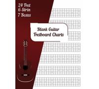 Blank Guitar Fretboard Charts: Guitar Fretboard Diagram Notebook For Students, Teachers, Musicians / 24 Fret 6 String 7 Boxes