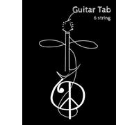 Blank Guitar Tab Book: Tablature Notebook for Practice, Notation, Composition & Transcription. 6 String Version.