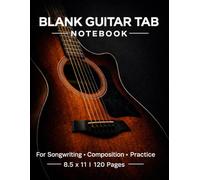 Blank Guitar Tab Notebook: Blank Guitar Tab Notebook | For Songwriting, Composition, Practice and Lessons | 8.5x11, 110 Pages | 6-String Tablature | Chord Diagrams Included