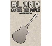 Blank Guitar Tab Paper: Guitar Music Notes Guitarist Gifts,Guitar Lovers Guitar Tab Notebook,Staff Chord Charts Scale Gift,Tablature Notebook Guitar Tab Notebook,Journal,Notebook