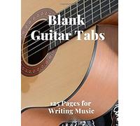 Blank Guitar Tabs: 125 Pages Of Guitar Tabs With Six 6-Line Staves And 7 Blank Chord Diagrams Per Page. Write Your Own Music. Music Composition, Guitar Tabs 8.5x11