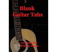Blank Guitar Tabs: 125 Pages Of Guitar Tabs With Six 6-Line Staves And 7 Blank Chord Diagrams Per Page. Write Your Own Music. Music Composition, Guitar Tabs 8.5x11