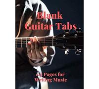 Blank Guitar Tabs: 125 Pages Of Guitar Tabs With Six 6-Line Staves And 7 Blank Chord Diagrams Per Page. Write Your Own Music. Music Composition, Guitar Tabs 8.5x11