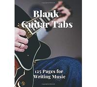 Blank Guitar Tabs: 125 Pages Of Guitar Tabs With Six 6-Line Staves And 7 Blank Chord Diagrams Per Page. Write Your Own Music. Music Composition, Guitar Tabs 8.5x11