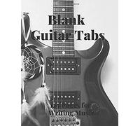 Blank Guitar Tabs: 125 Pages Of Guitar Tabs With Six 6-Line Staves And 7 Blank Chord Diagrams Per Page. Write Your Own Music. Music Composition, Guitar Tabs 8.5x11