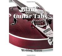 Blank Guitar Tabs: 125 Pages Of Guitar Tabs With Six 6-Line Staves And 7 Blank Chord Diagrams Per Page. Write Your Own Music. Music Composition, Guitar Tabs 8.5x11
