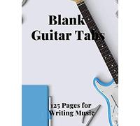 Blank Guitar Tabs: 125 Pages Of Guitar Tabs With Six 6-Line Staves And 7 Blank Chord Diagrams Per Page. Write Your Own Music. Music Composition, Guitar Tabs 8.5x11