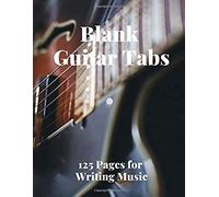 Blank Guitar Tabs: 125 Pages Of Guitar Tabs With Six 6-Line Staves And 7 Blank Chord Diagrams Per Page. Write Your Own Music. Music Composition, Guitar Tabs 8.5x11