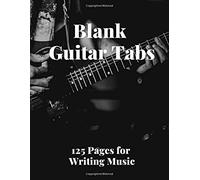 Blank Guitar Tabs: 125 Pages Of Guitar Tabs With Six 6-Line Staves And 7 Blank Chord Diagrams Per Page. Write Your Own Music. Music Composition, Guitar Tabs 8.5x11