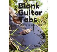 Blank Guitar Tabs: 200 Pages Of Guitar Tablatures With Six 6-Line Staves And 7 Blank Chord Diagrams Per Page. Write Your Own Music. Music Composition (Music Notebook, Composition, Music Journal, Blank