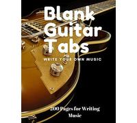 Blank Guitar Tabs: 200 Pages Of Guitar Tabs With Six 6-Line Staves And 7 Blank Chord Diagrams Per Page. Write Your Own Music. 8.5x11 Music Composition (Music Notebook, Composition, Music Journal, Blan