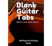 Blank Guitar Tabs: 200 Pages Of Guitar Tabs With Six 6-Line Staves And 7 Blank Chord Diagrams Per Page. Write Your Own Music. Music Composition (Music Notebook, Composition, Music Journal, Blank Sheet