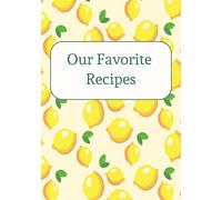 Blank Lemon Recipe Book: 100 Page Recipe Book to Collect Family Favorites, New Creations, and Delicious Memories