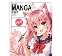 Blank Manga Book: Sketchbook For Creating Your Own Manga & Anime - 120 Pages - Various Templates