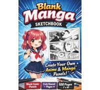 Blank Manga Sketchbook: Create Your Own Anime & Manga Panels with Cute Kawaii Style Pages (100 Pages, 7x10 Drawing Book): Anime Drawing Book with ... and Character Design - Perfect for Beginners
