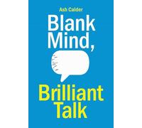 Blank Mind, Brilliant Talk: The No-Fluff Guide to Speaking What You Think