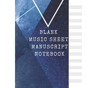 Blank Music Sheet Manuscript Notebook: For Composing New Songs, Music Theory Note-Taking, And Practicing Note Recognition Space Galaxy (Magic Music Notebooks)