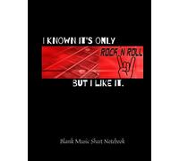 Blank Music Sheet Notebook I Know's It's Only Rock'N Roll But I Like It: Music Manuscript Staff Paper for Musicians, Composers or Songwriters who love Rock and Roll (8.5" x 11", 100 Pages)