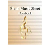 Blank Music Sheet Notebook: Music Sheet Journal To Write Your Own Music Or To Train Writing Notes For Any Instrument