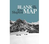 Blank on the Map: Pioneering exploration in the Shaksgam valley and Karakoram mountains