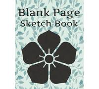 Blank Page Sketch Book: Drawing Pad for Sketching and Doodling | 110 Blank Pages | 8.5x11 Inches | Great Gift Idea for All Ages