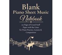 Blank Piano Sheet Music: 120 Pages of Grand Staff Paper with Bar Lines for Piano Practice, Lessons & Composition