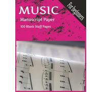 Blank Piano Sheet Music: Blank Sheet Music | Staff Paper | Music Writing Notebook | 100 Blank Staff Pages | For Beginners