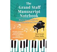 Blank Piano Sheet Music - Grand Staff Manuscript Notebook: 100 Pages of Blank Grand Staff Manuscript Paper for Piano Students, Teachers, and Composers