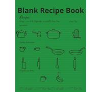 Blank Recipe Book: Fill in your Favorite Recipes in this Empty Cookbook | Lovely Gift |Recipe Book to Write In your own Recipes