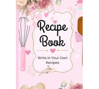 Blank Recipe book Journal: Pink Recipe Book to Write In Your Own Recipes - Blank Cookbook Journal for Women, Moms & Home Cooks