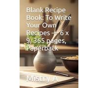 Blank Recipe Book: To Write Your Own Recipes - 6 x 9, 365 pages, Paperback