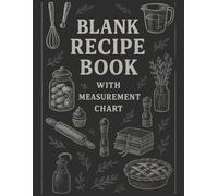 Blank Recipe Book with Measurement Chart: Organize Your Favorite Recipes | 110 Pages Cooking Journal for Personal & Family Meals