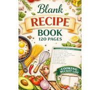 Blank Recipe Book: Write, Collect & Create Your Own Favorite Recipes | 120 Pages for 60 Recipes + Cooking Bucket List: A Beautiful Recipe Journal & ... Instructions, Notes and Future Cooking Ideas